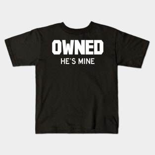 Owned He's Mine white Kids T-Shirt